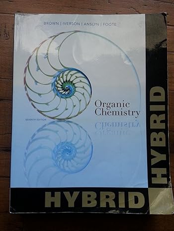 organic chemistry hybrid 7th edition william h brown ,brent l iverson ,eric anslyn ,christopher s foote