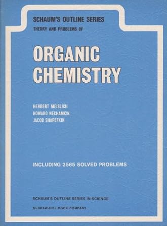 schaums outline series theory and problems of organic chemistry 1st edition herbert meislich 0070414572,