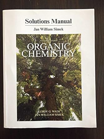solutions manual organic chemistry 1st edition leroy wade ,jan simek 0134160371, 978-0134160375