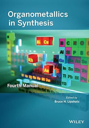 organometallics in synthesis 4th edition bruce h lipshutz 1118488822, 978-1118488829