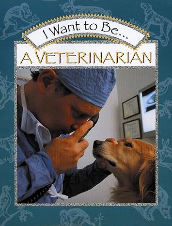 i want to be a veterinarian 1st edition stephanie maze 0152019650, 978-0152019655