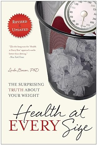 health at every size the surprising truth about your weight 2nd edition linda bacon ,lindo bacon 1935618253,
