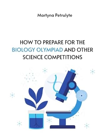 how to prepare for the biology olympiad and science competitions 1st edition martyna petrulyte 1527227227,