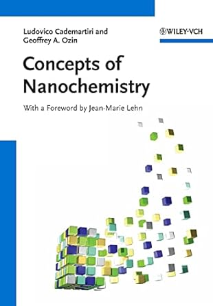 concepts of nanochemistry with a foreword by jean marie 1st edition ludovico cademartiri ,geoffrey a ozin