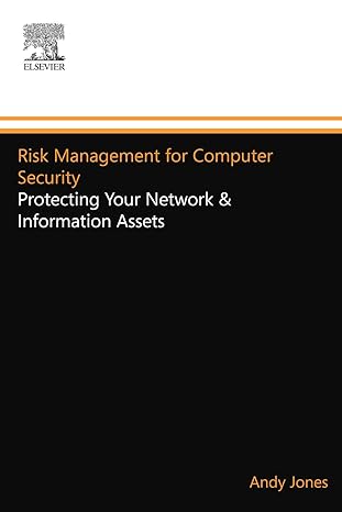 risk management for computer security protecting your network and information assets 1st edition andy jones