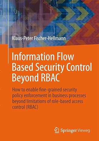 information flow based security control beyond rbac how to enable fine grained security policy enforcement in