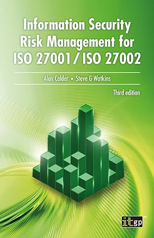 information security risk management for iso 27001/iso 27002 3rd edition alan calder , steve g watkins