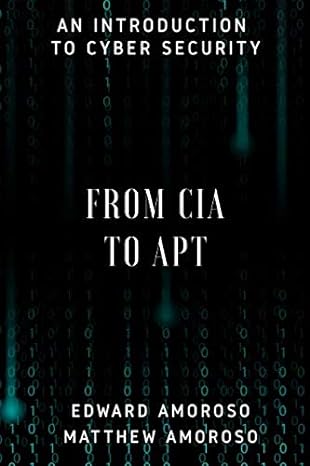 from cia to apt an introduction to cyber security 1st edition edward g. amoroso ,matthew e. amoroso