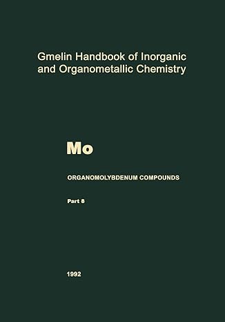 gmelin handbook of inorganic and organometallic chemistry mo organomolybdenum compounds part 8 1992 1st