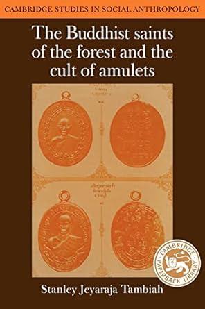 the buddhist saints of the forest and the cult of amulets airporate 1st edition stanley jeyaraja tambiah
