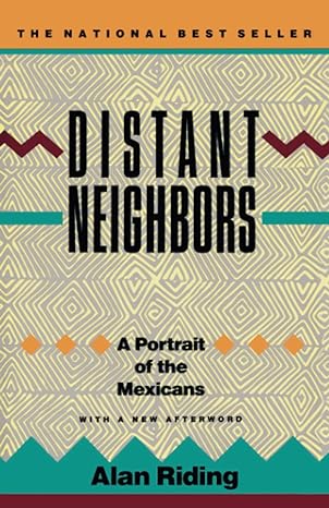 distant neighbors a portrait of the mexicans 1st edition alan riding 0679724419, 978-0679724414