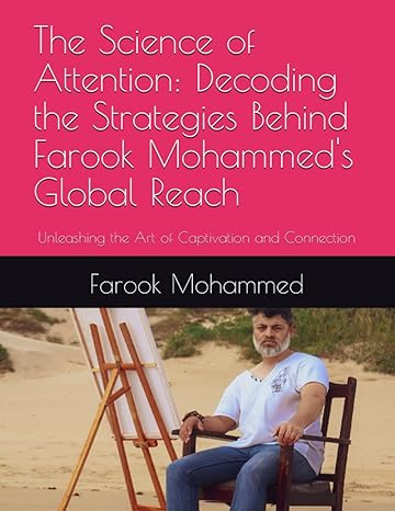 the science of attention decoding the strategies behind farook mohammeds global reach unleashing the art of