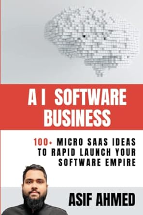 ai software business 100+ micro saas ideas to rapid launch your software empire 1st edition asif ahmed