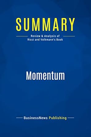 summary momentum review and analysis of ricci and volkmanns book 1st edition businessnews publishing