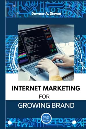 internet marketing for growing brand 1st edition downer a steven 979-8386456917