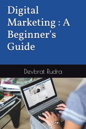 digital marketing a beginners guide 1st edition devbrat rudra 979-8378248940