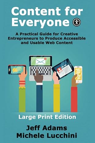content for everyone a practical guide for creative entrepreneurs to produce accessible and usable web