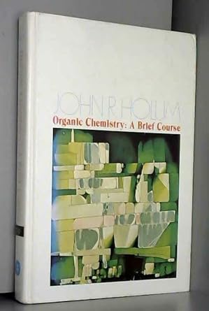 organic chemistry a brief course 1st edition john r holum 0471408492, 978-0471408499