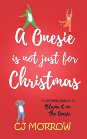 a onesie is not just for christmas the sequel to blame it on the onesie  cj morrow 1913807282, 978-1913807283