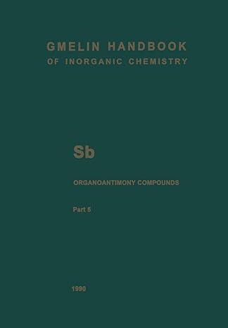 gmelin handbook of inorganic chemistry sb organoantimony compounds part 5 1990 1st edition marlies mirbach