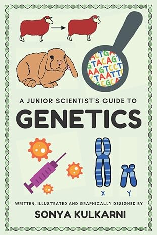 a junior scientists guide to genetics 1st edition sonya kulkarni 979-8793960311