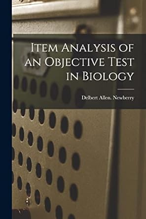 item analysis of an objective test in biology 1st edition delbert allen newberry 101484844x, 978-1014848444