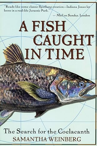a fish caught in time the search for the coelacanth 1st edition samantha weinberg 0060932856, 978-0060932855