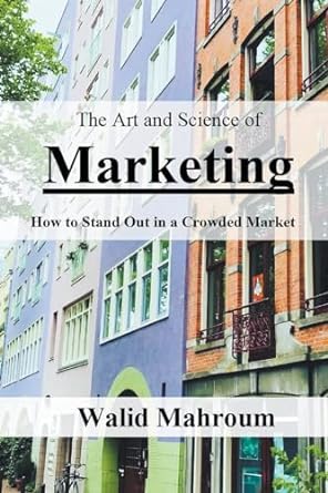 the art and science of marketing how to stand out in a crowded market 1st edition walid mahroum 979-8223015321