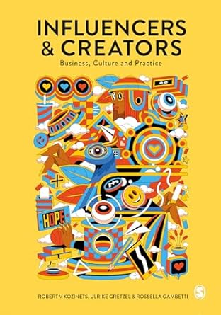 influencers and creators business culture and practice 1st edition robert kozinets ,ulrike gretzel ,rossella
