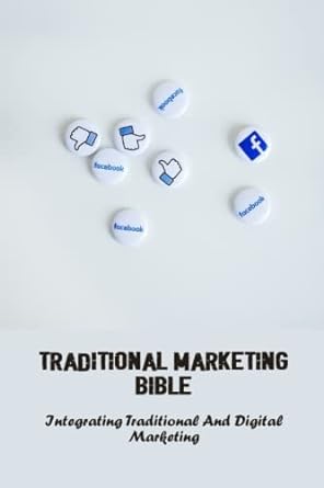 Traditional Marketing Bible Integrating Traditional And Digital Marketing