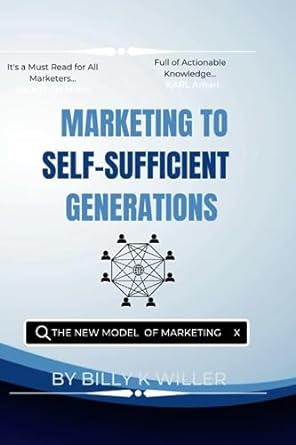 marketing to self sufficient generations the new model of marketing 1st edition billy k willer 979-8385740536