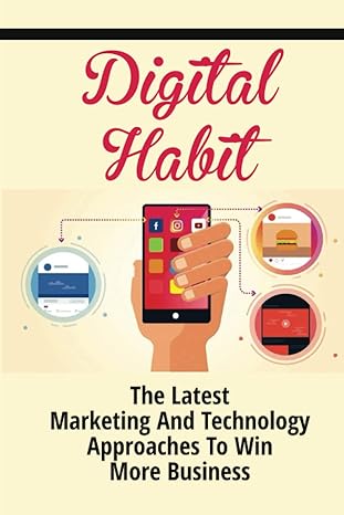 digital habit the latest marketing and technology approaches to win more business 1st edition glenn pleasure