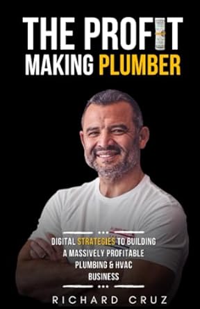 the profit making plumber digital strategies to building a massively profitable plumbing and hvac business