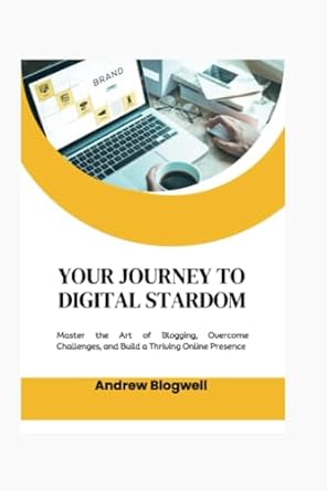 your journey to digital stardom master the art of blogging overcome challenges and build a thriving online