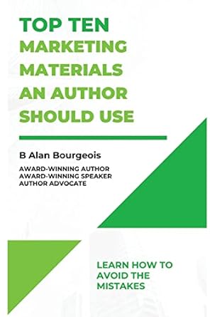 top ten marketing materials an authors should use 1st edition b alan bourgeois 1088014283, 978-1088014288