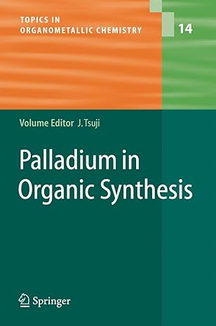 palladium in organic synthesis 1st edition jiro tsuji 364206308x, 978-3642063084