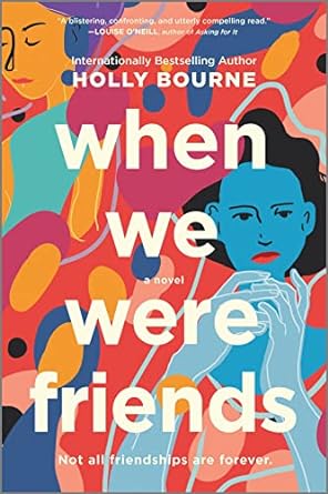 when we were friends a novel  holly bourne 0778311295, 978-0778311294