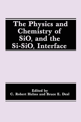 the physics and chemistry of sio2 and the si sio2 interface 1st edition b e deal ,c r helms 0306430320,