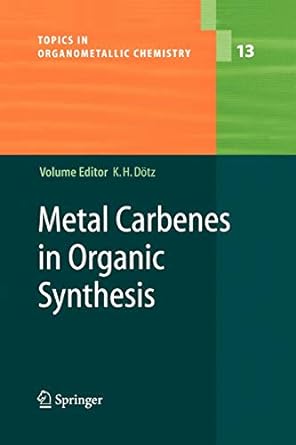 metal carbenes in organic synthesis 1st edition karl heinz d tz 364206003x, 978-3642060038