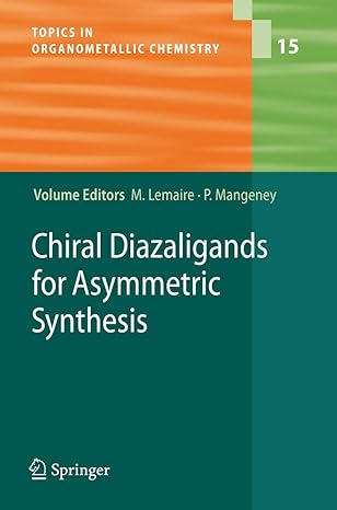 chiral diazaligands for asymmetric synthesis 1st edition marc lemaire ,pierre mangeney 3642065384,