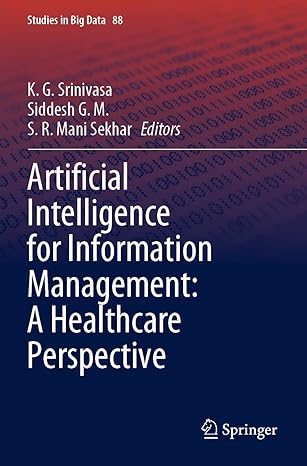 artificial intelligence for information management a healthcare perspective 1st edition k g srinivasa