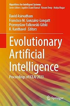 evolutionary artificial intelligence proceedings of iceai 2023 1st edition david asirvatham ,francisco m