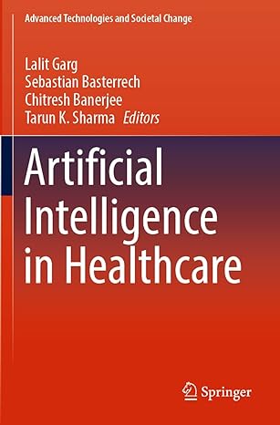 artificial intelligence in healthcare 1st edition lalit garg ,sebastian basterrech ,chitresh banerjee ,tarun