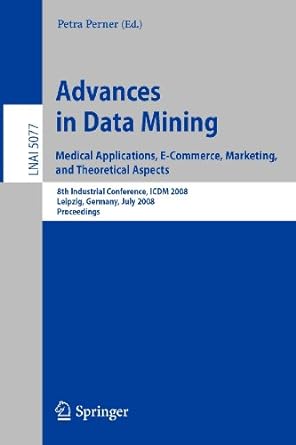 advances in data mining medical applications e commerce marketing and theoretical aspects 8th industrial