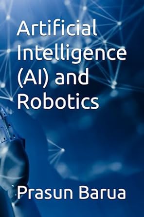 artificial intelligence and robotics 1st edition prasun barua 979-8397712989