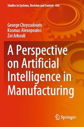 a perspective on artificial intelligence in manufacturing 1st edition george chryssolouris ,kosmas