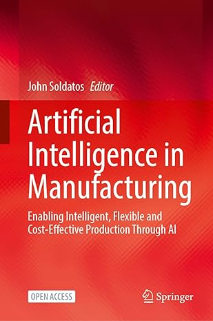 artificial intelligence in manufacturing enabling intelligent flexible and cost effective production through