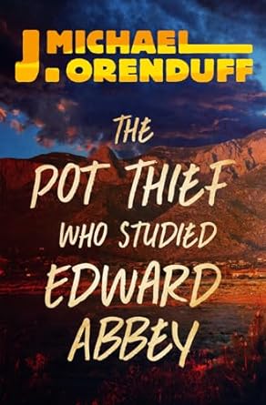 the pot thief who studied edward abbey  j michael orenduff 1504049934, 978-1504049931