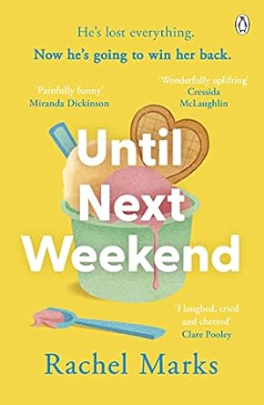until next weekend the unforgettable and feel good new novel that will make you laugh and cry  rachel marks