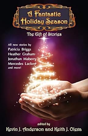 a fantastic holiday season the gift of stories  kevin j anderson ,brad r torgersen ,mercedes lackey ,quincy j